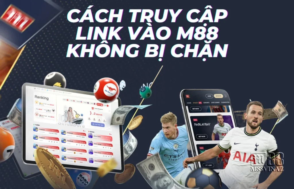 cach-truy-cap-link-vao-m88-khong-bi-chan-moi-nhat